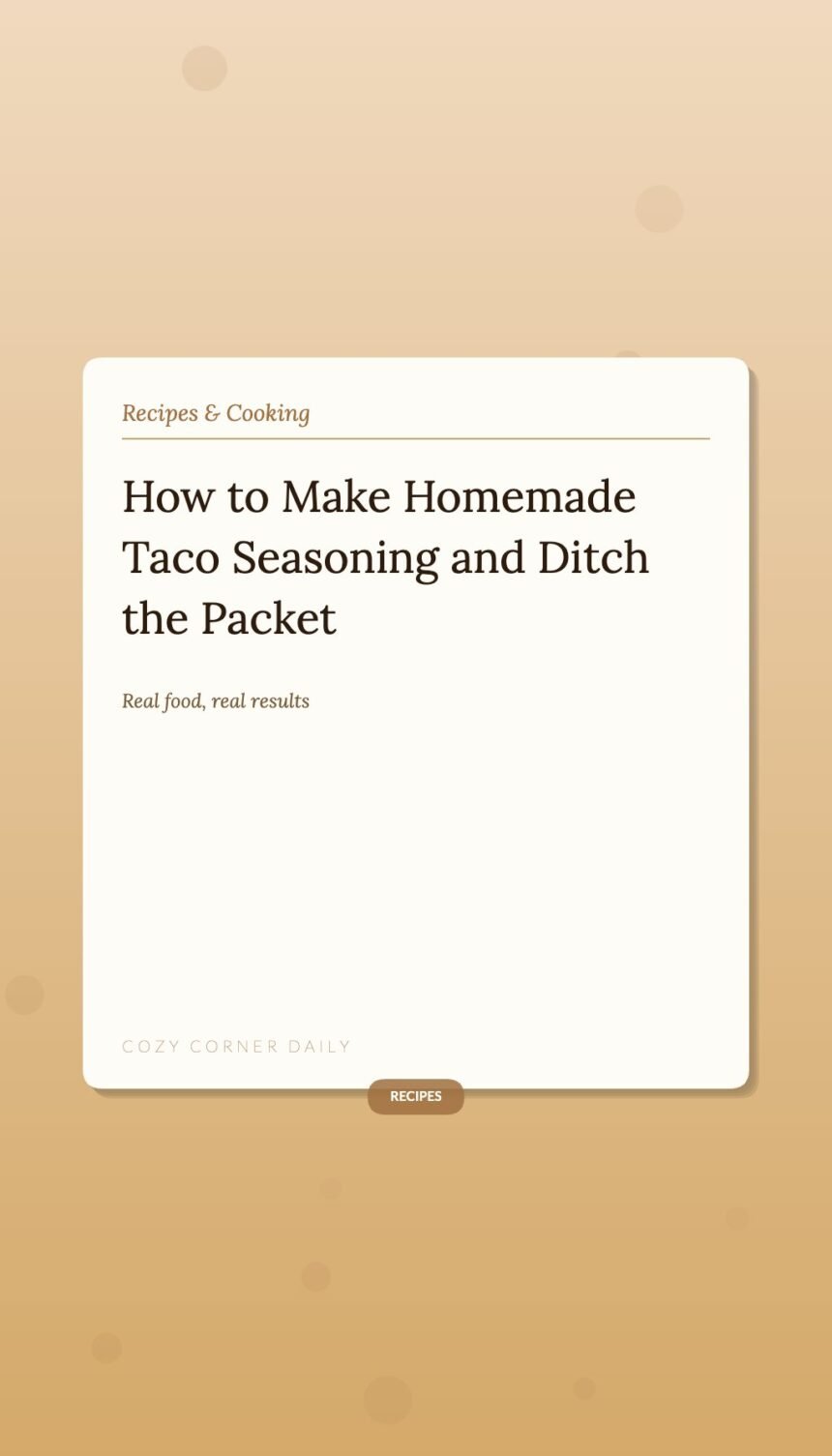 How to Make Homemade Taco Seasoning and Ditch the Packet for Good How to Make Homemade Taco Seasoning and Ditch the Packet for Good