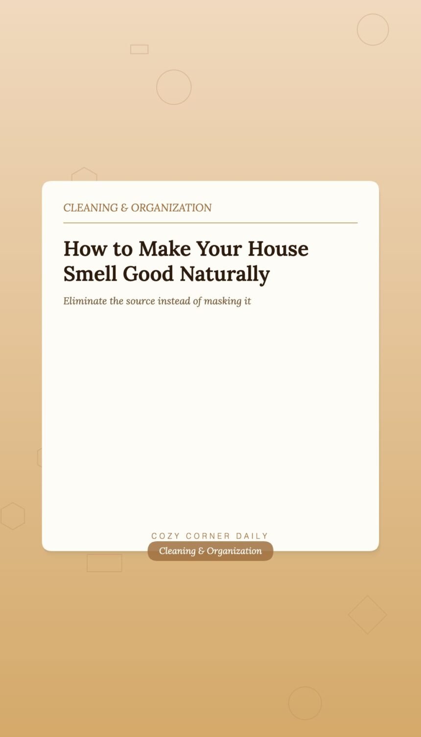 How to Make Your House Smell Good Naturally Without Air Fresheners