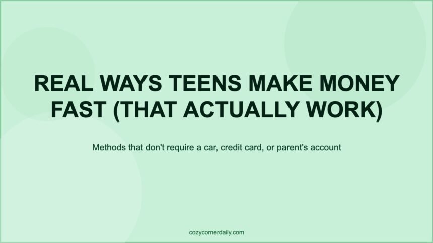 How to Make Money Quick for Teens, Real Methods That Actually Pay