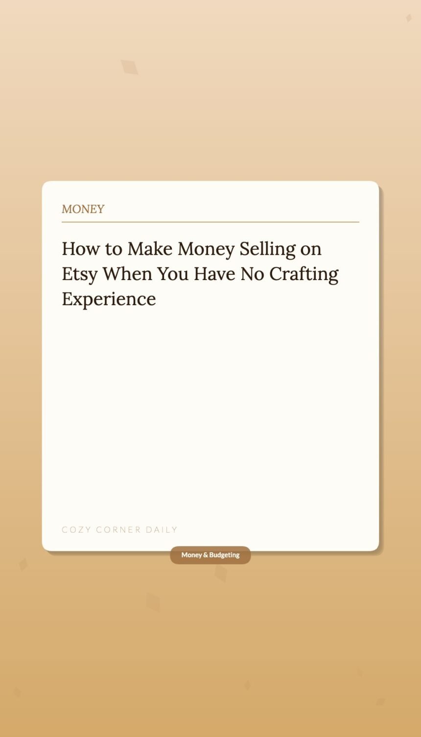 How to Make Money Selling on Etsy When You Have No Crafting Experience