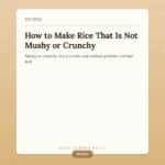 How to Make Rice That Is Not Mushy or Crunchy — Just Perfect