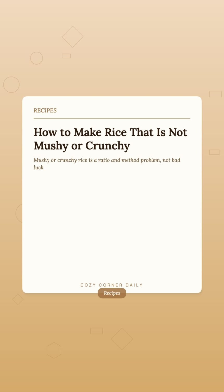 How to Make Rice That Is Not Mushy or Crunchy — Just Perfect