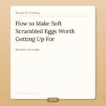 How to Make Soft Scrambled Eggs That Are Worth Getting Up For