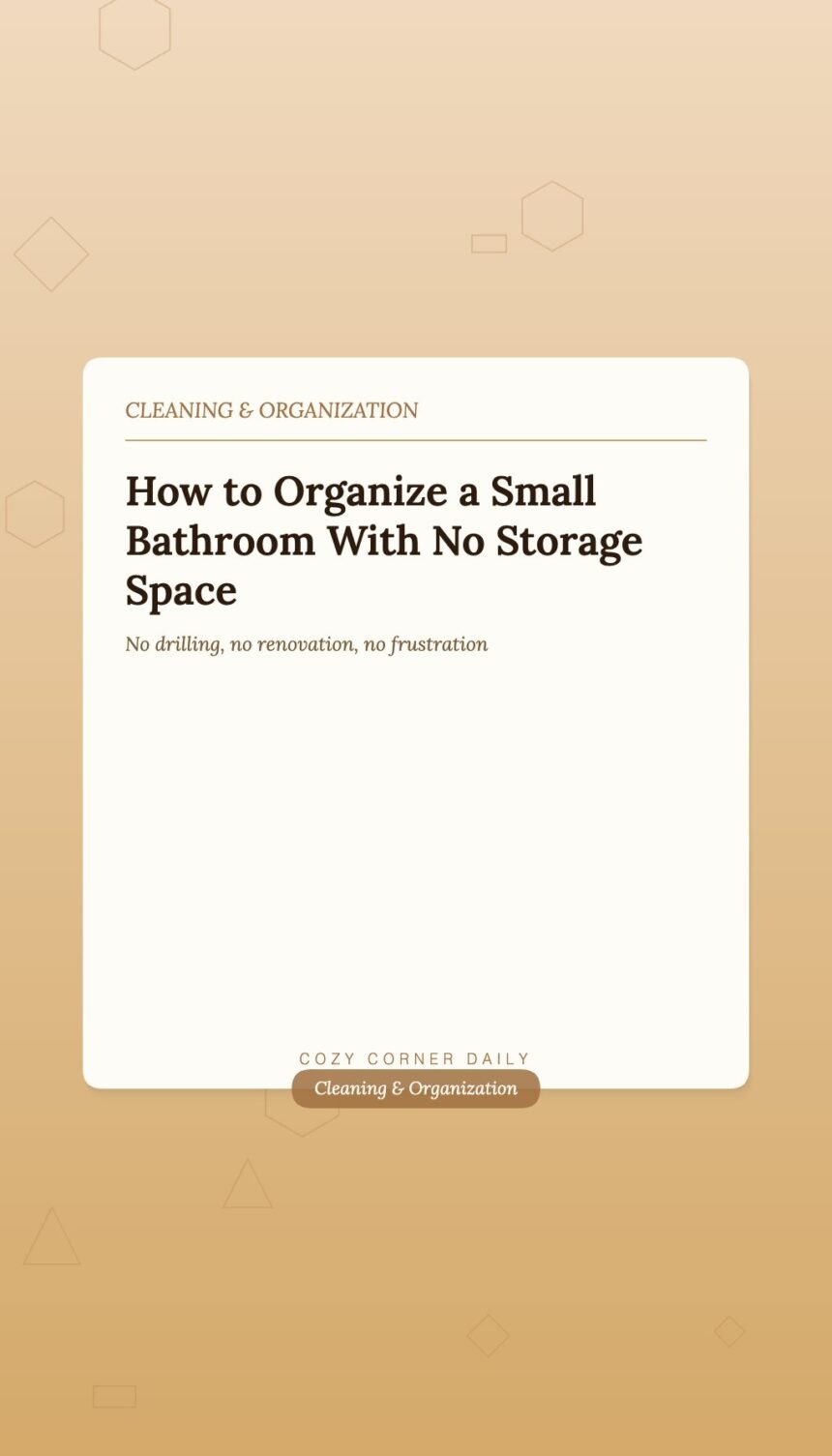 How to Organize a Small Bathroom When There Is No Storage Space