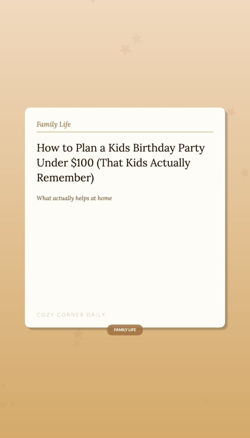 How to Plan a Kids Birthday Party Under 0 (That Kids Actually Remember)