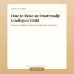 How to Raise an Emotionally Intelligent Child Without Making It a Project