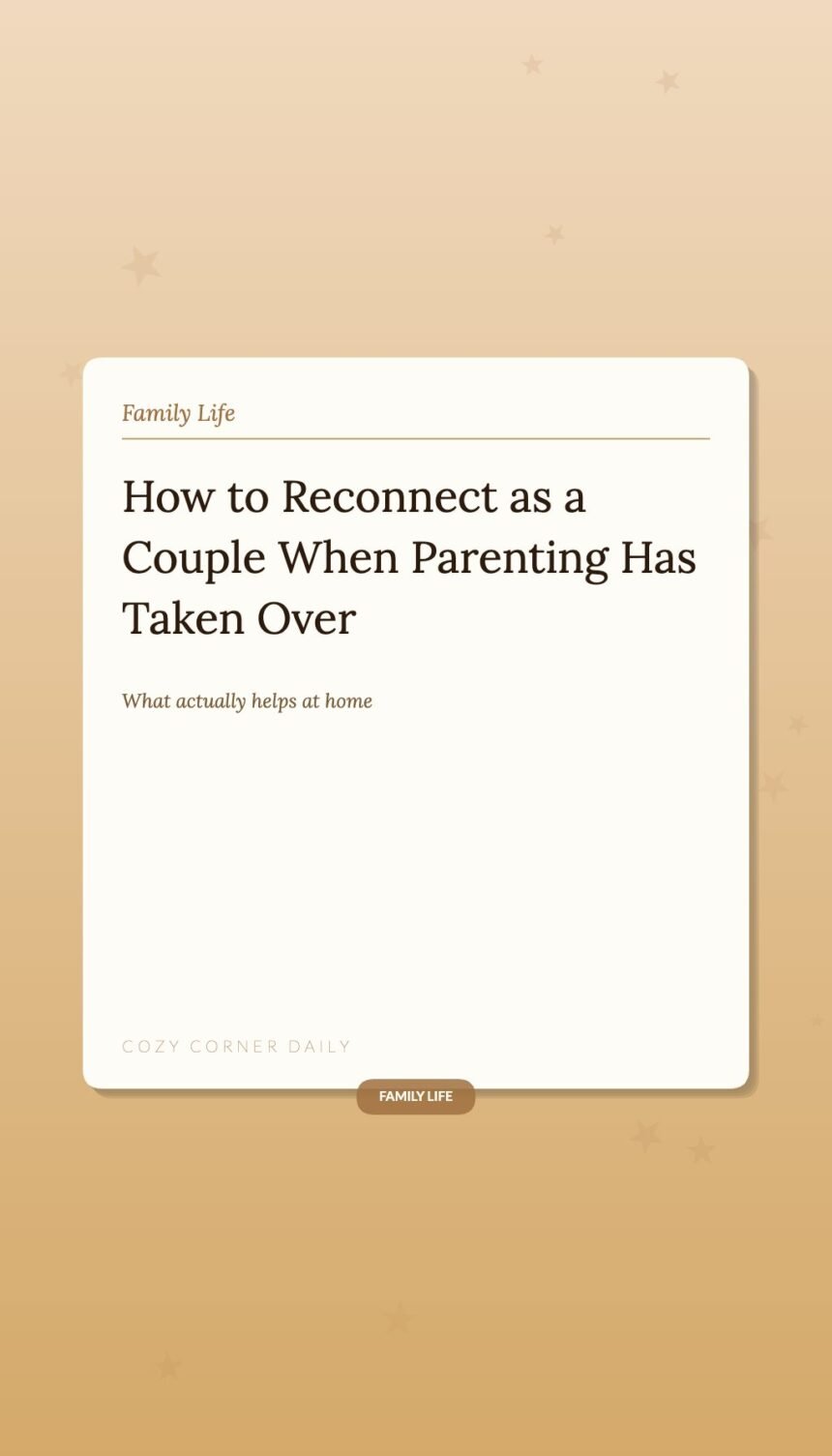 How to Reconnect as a Couple When Parenting Has Taken Over How to Reconnect as a Couple When Parenting Has Taken Over