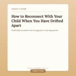 How to Reconnect With Your Child After a Period of Distance or Conflict