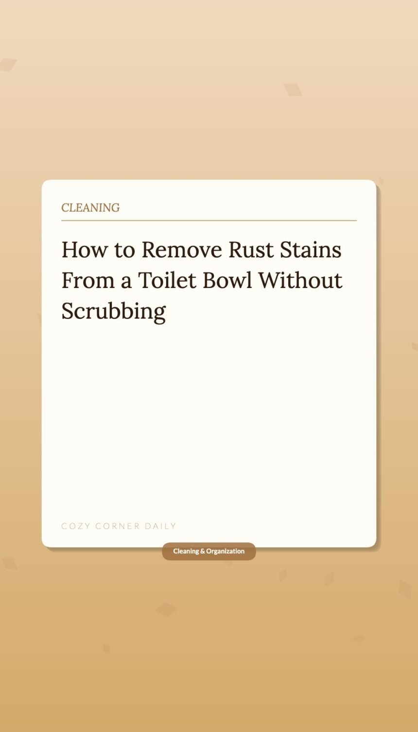How to Remove Rust Stains From a Toilet Bowl Without Scrubbing