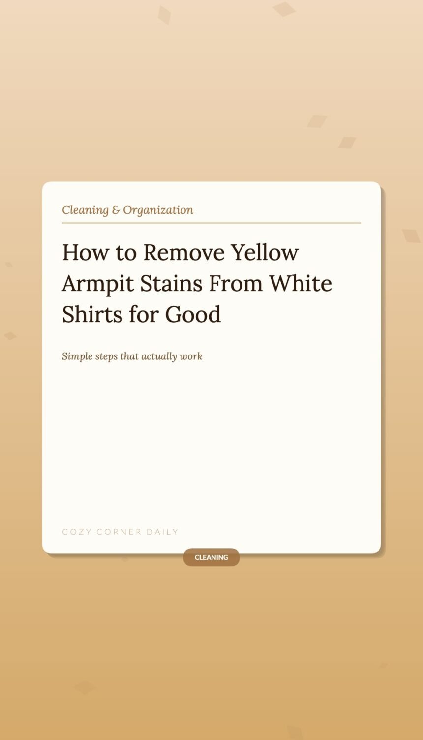 How to Remove Yellow Armpit Stains From White Shirts for Good