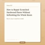 How to Repair Scratched Hardwood Floors Without Refinishing the Whole Room