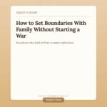 How to Set Boundaries With Family Members Who Overstep