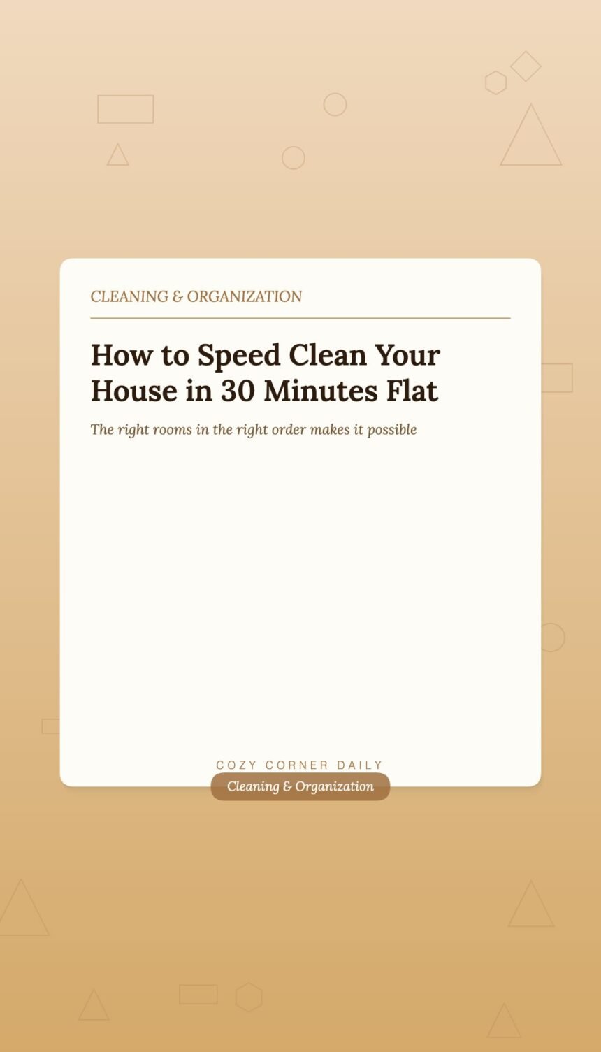 How to Speed Clean Your House in 30 Minutes When Someone Is Coming Over