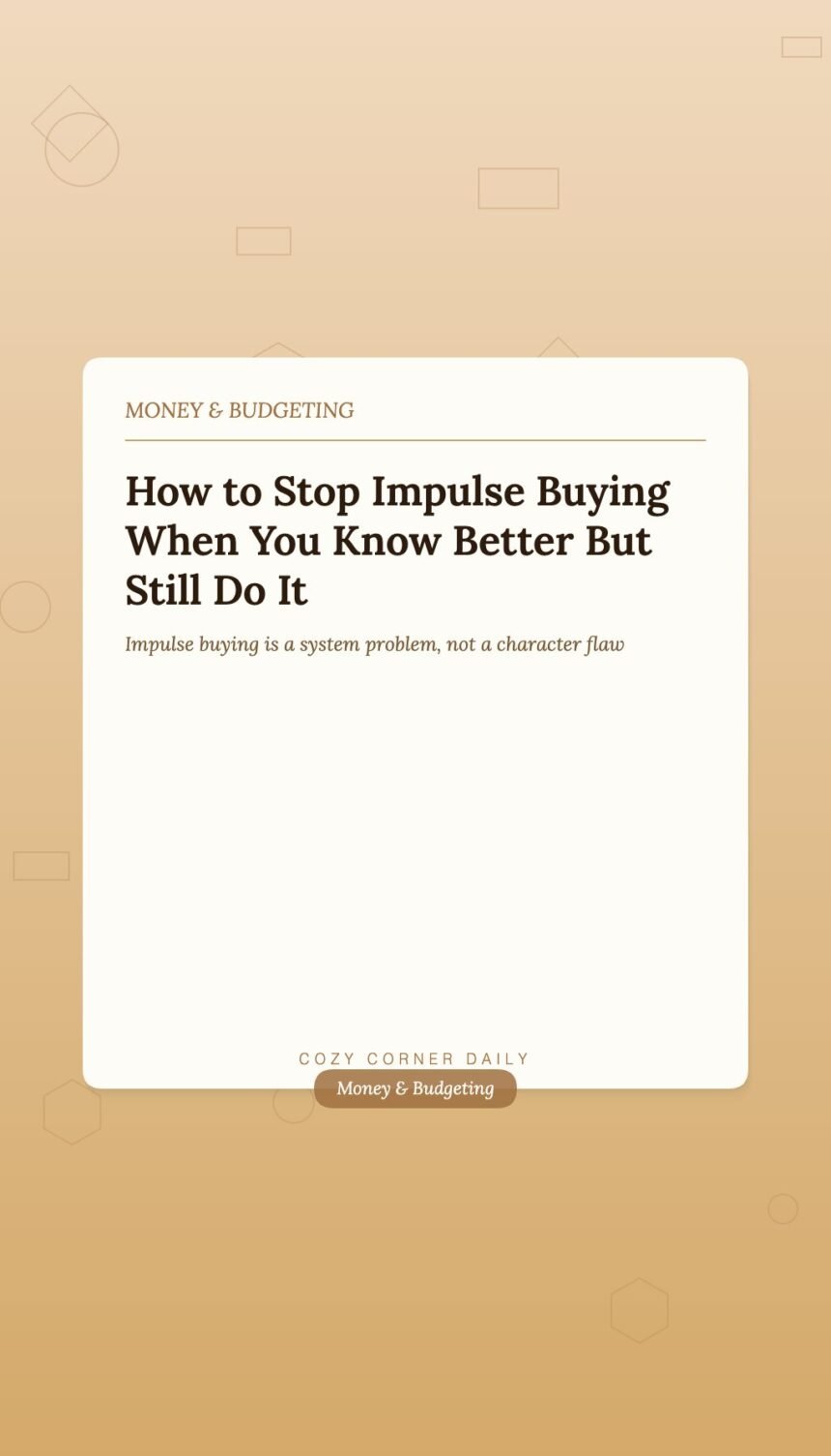 How to Stop Impulse Buying When You Know Better But Still Do It