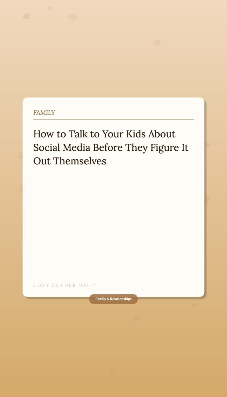 How to Talk to Your Kids About Social Media Before They Figure It Out Themselves