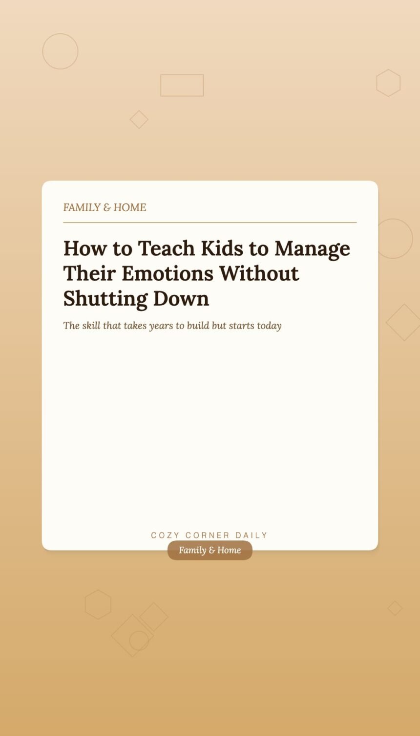How to Teach Kids to Manage Their Own Emotions Without Dismissing Their Feelings How to Teach Kids to Manage Their Own Emotions Without Dismissing Their Feelings