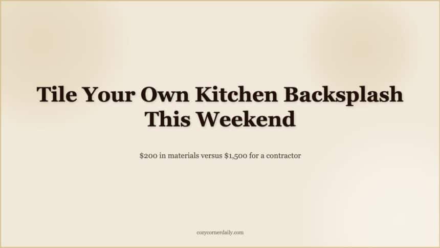 How to Tile a Kitchen Backsplash Yourself, The Weekend Project That Transforms a Kitchen