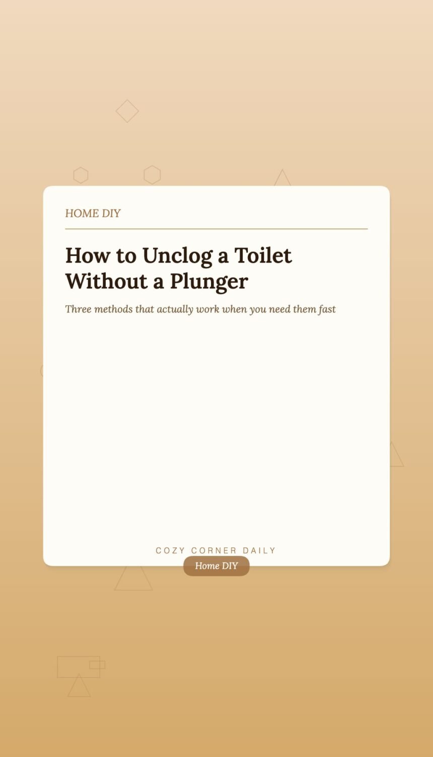 How to Unclog a Toilet Without a Plunger How to Unclog a Toilet Without a Plunger