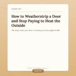 How to Weatherstrip a Door to Stop Drafts and Lower Your Energy Bill