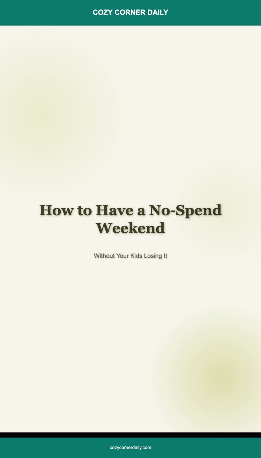 How to Have a No-Spend Weekend Without Your Kids Losing It