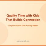 Quality Time with Kids That Actually Builds Connection