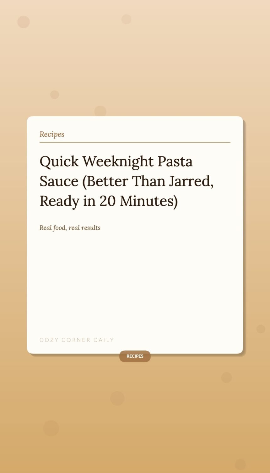 Quick Weeknight Pasta Sauce (Better Than Jarred, Ready in 20 Minutes) Quick Weeknight Pasta Sauce (Better Than Jarred, Ready in 20 Minutes)