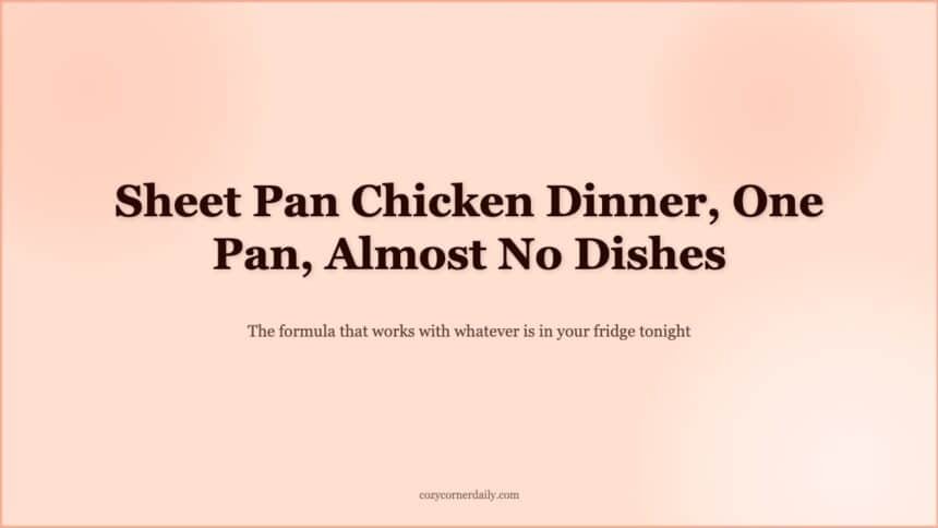 Sheet Pan Chicken Dinner, One Pan, 30 Minutes, Almost No Dishes
