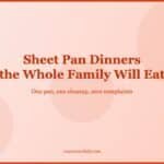 Sheet Pan Dinners the Whole Family Will Eat