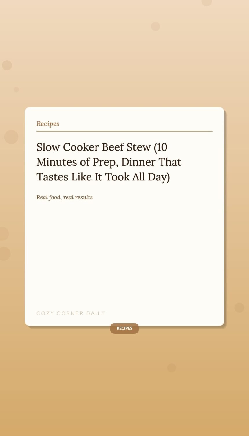 Slow Cooker Beef Stew (10 Minutes of Prep, Dinner That Tastes Like It Took All Day) Slow Cooker Beef Stew (10 Minutes of Prep, Dinner That Tastes Like It Took All Day)