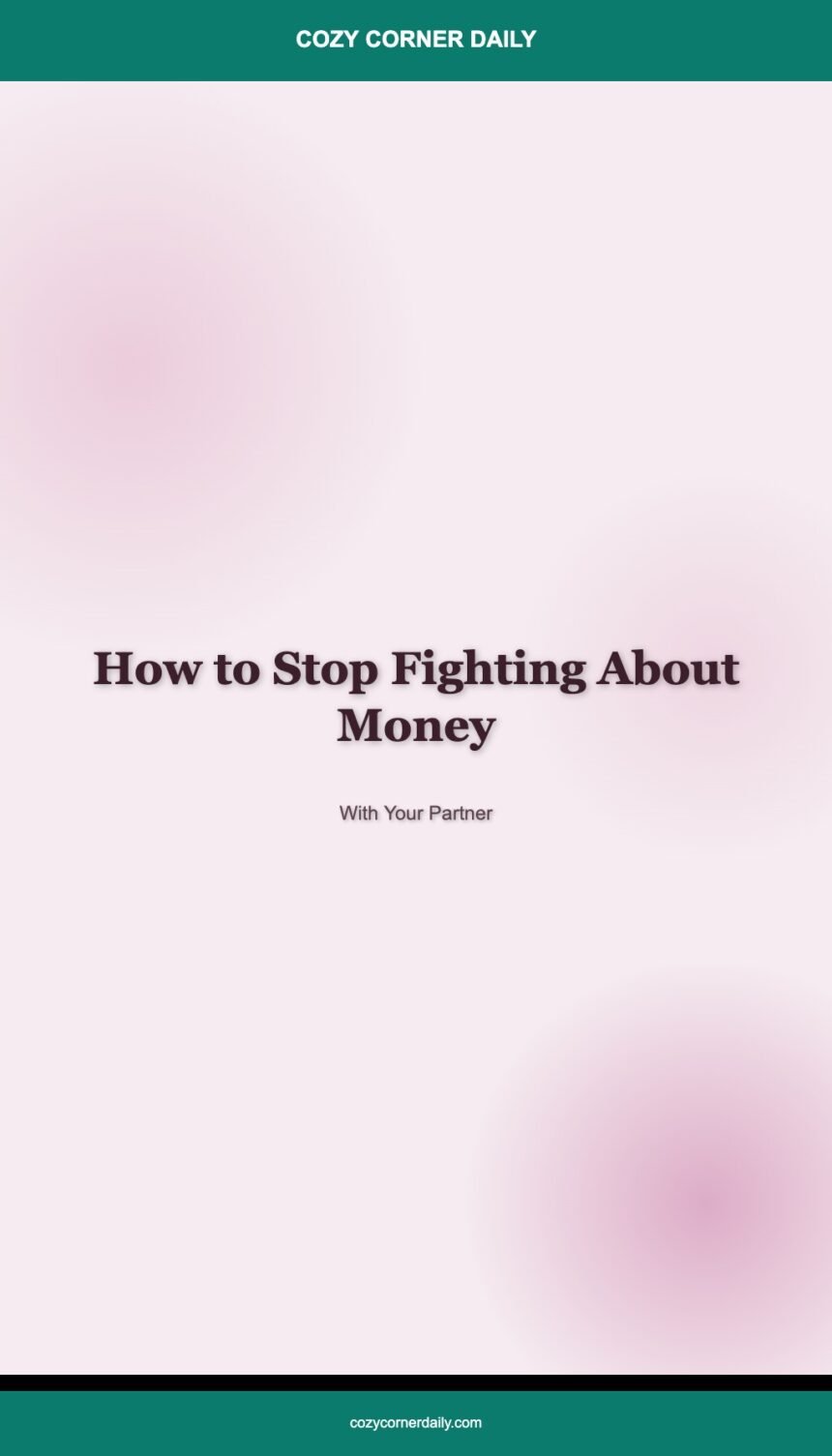 How to Stop Fighting About Money With Your Partner
