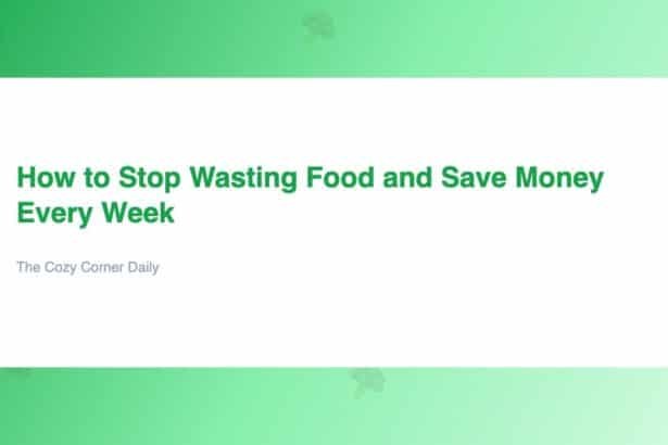 How to Stop Wasting Food and Save Money Every Week