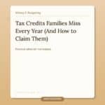 Tax Credits Families Miss Every Year (And How to Claim Them)