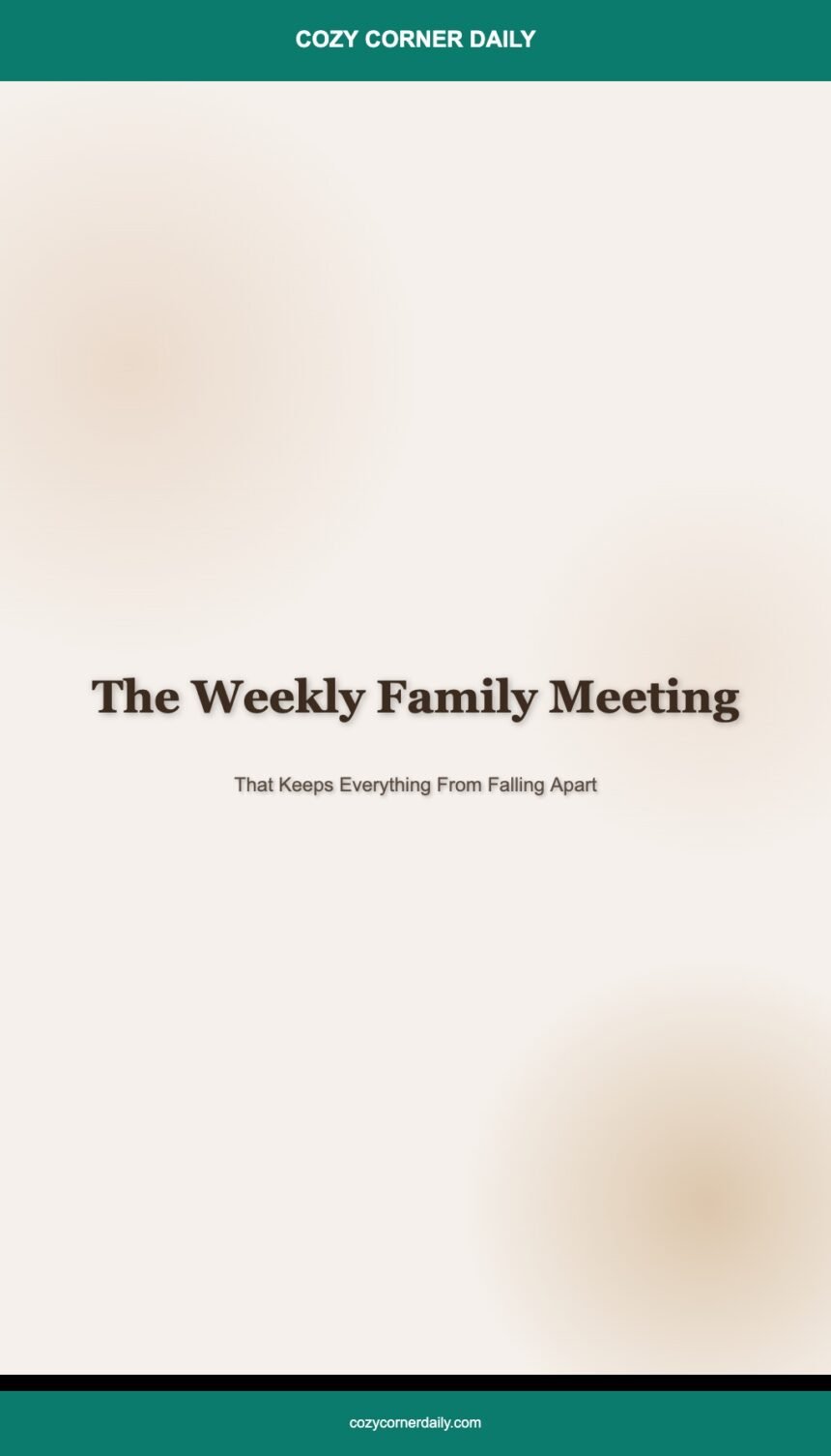 The Weekly Family Meeting That Keeps Everything From Falling Apart