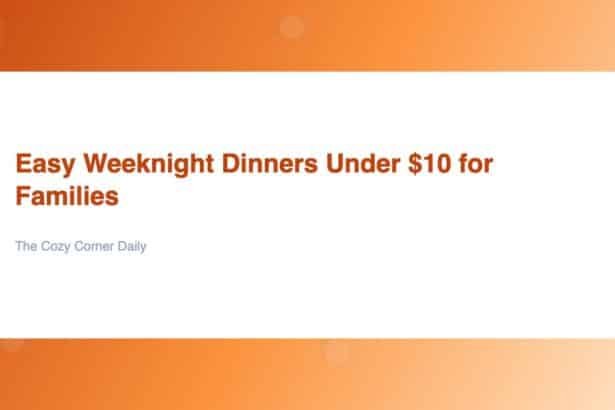 Easy Weeknight Dinners Under  for Families
