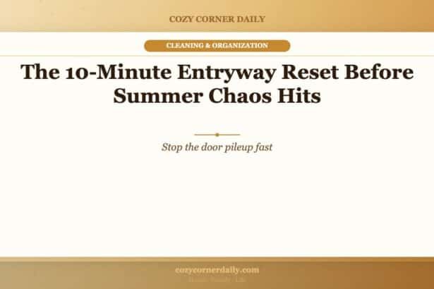 The 10-Minute Entryway Reset Before Summer Chaos Hits