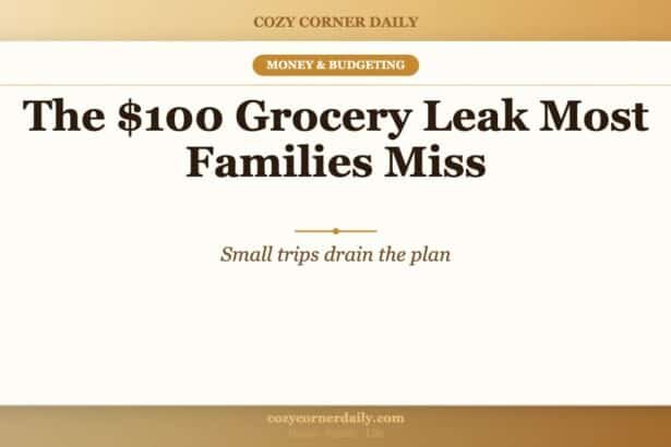 The 0 Grocery Leak Most Families Miss