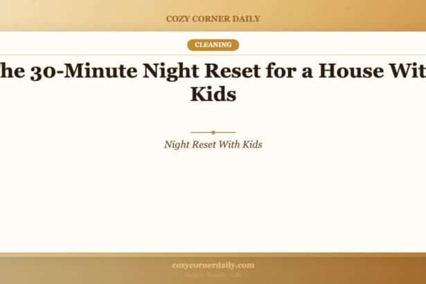 The 30-Minute Night Reset for a House With Kids