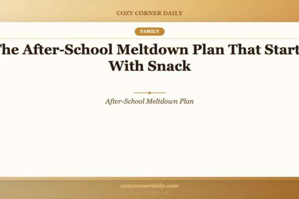 The After-School Meltdown Plan That Starts With Snack