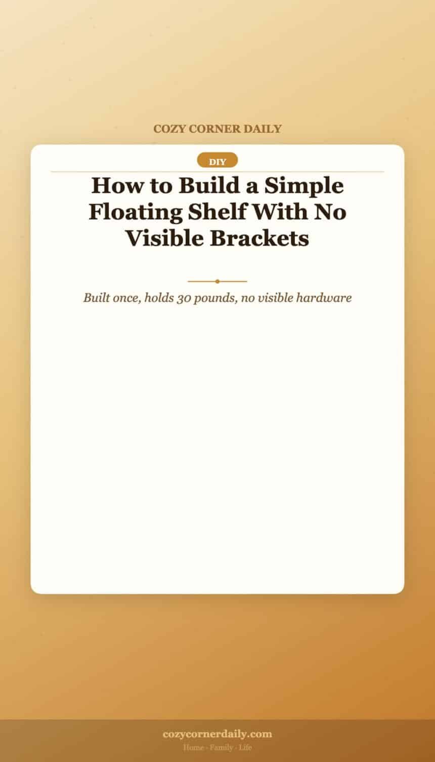How to Build a Simple Floating Shelf With No Visible Brackets