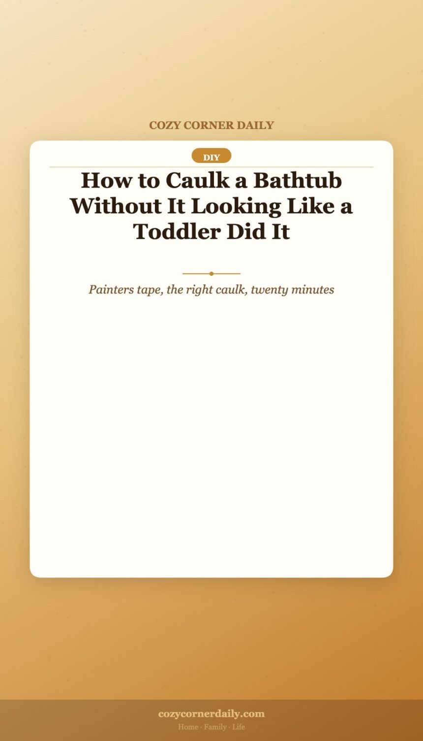 How to Caulk a Bathtub Without It Looking Like a Toddler Did It