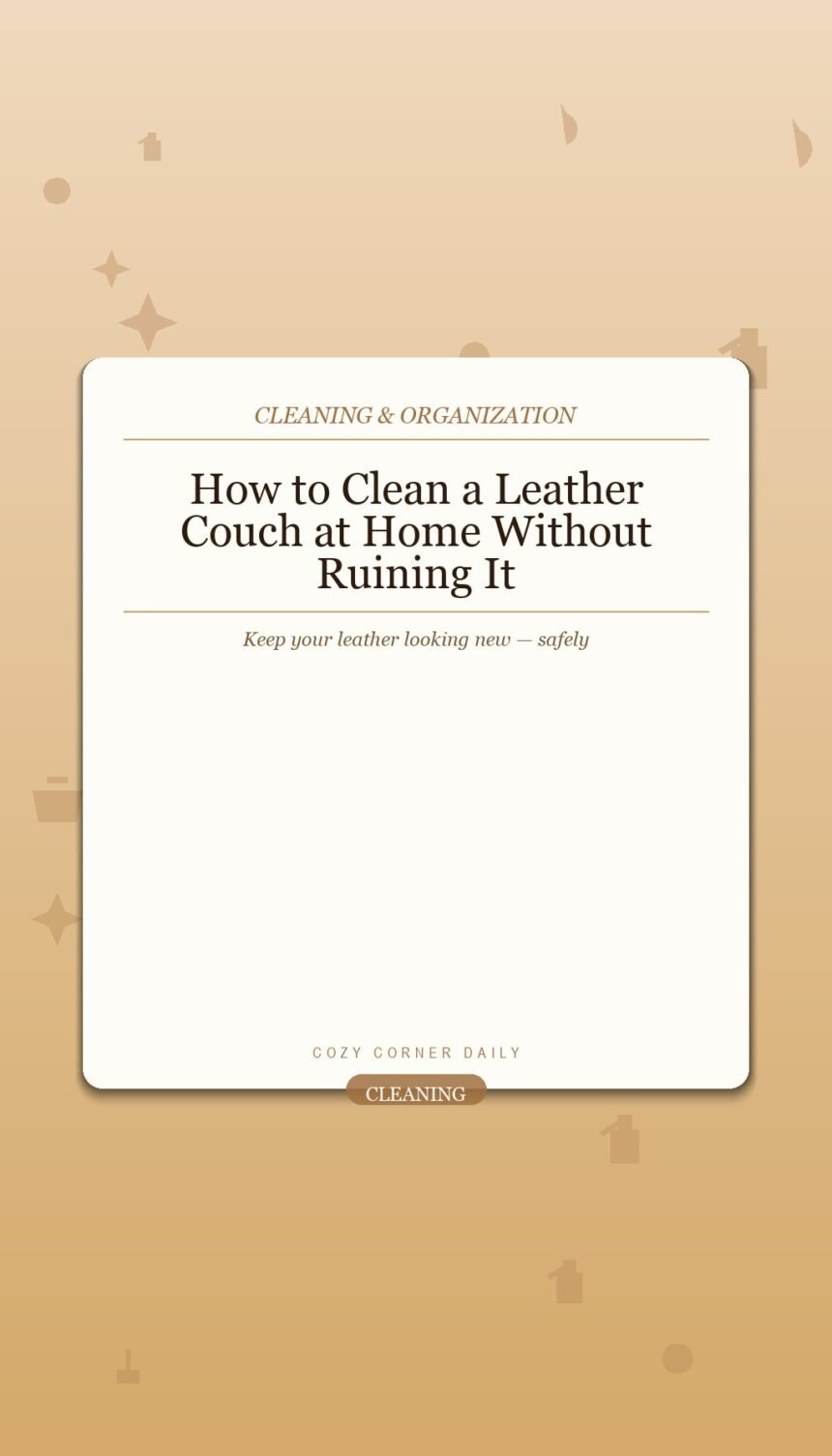 How to Clean a Leather Couch at Home Without Damaging the Finish