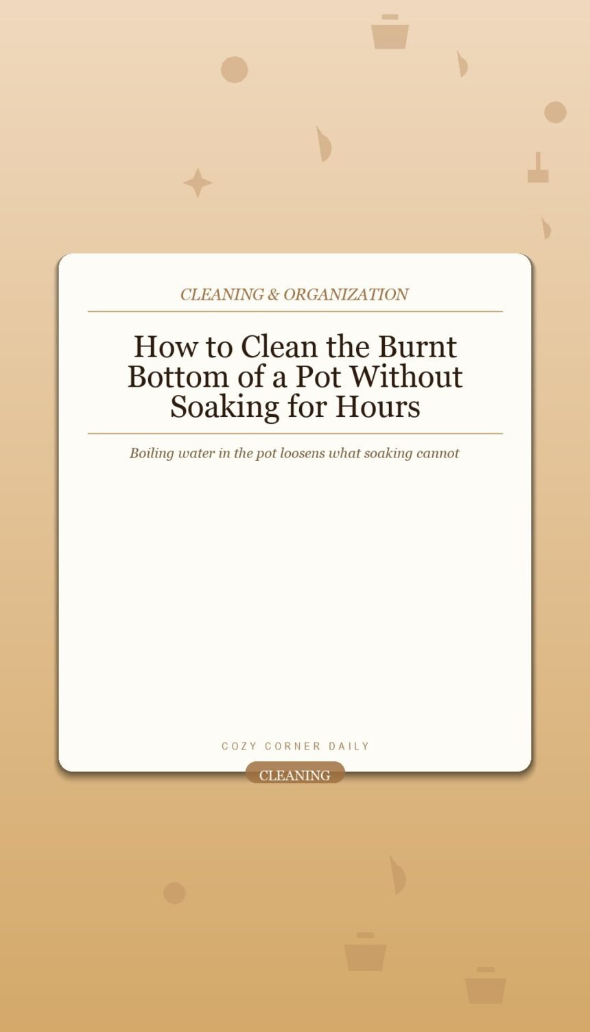 How to Clean the Burnt Bottom of a Pot Without Soaking for Hours