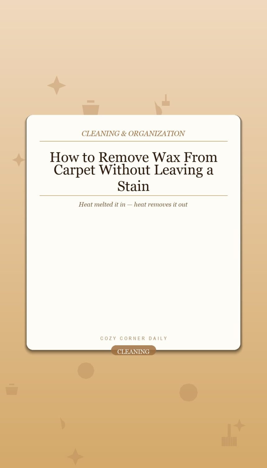 How to Remove Wax From Carpet Without Leaving a Stain