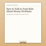 How to Talk to Your Kids About Money Problems Without Scaring Them