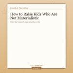 How to Raise Kids Who Are Not Materialistic Without Depriving Them
