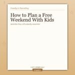 How to Plan a Free Weekend With Kids That They Will Actually Remember