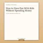 How to Have Fun With Kids Without Spending Money — 30 Ideas That Actually Work