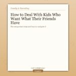 How to Deal With Kids Who Want What Their Friends Have