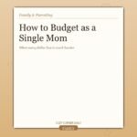 How to Budget as a Single Mom When Every Dollar Has to Work