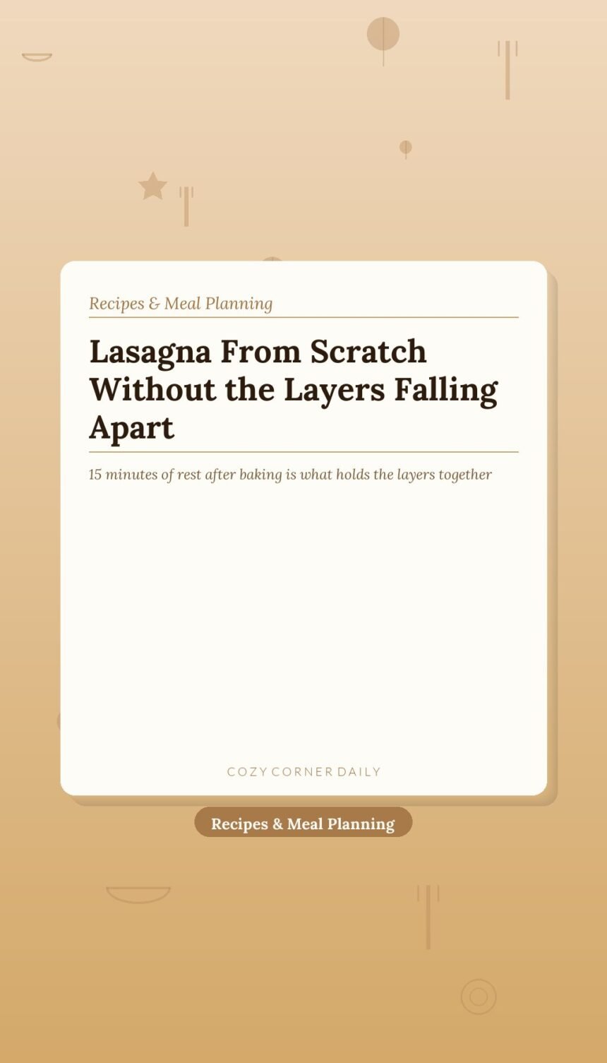 How to Make Lasagna From Scratch Without the Layers Falling Apart